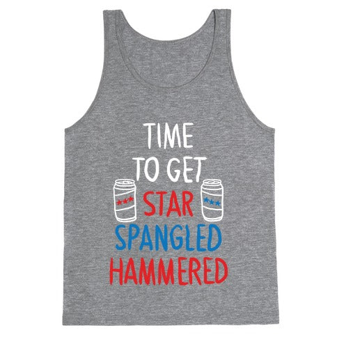 TIME TO GET STAR SPANGLED HAMMERED ( RED, WHITE, BLUE) Tank Top